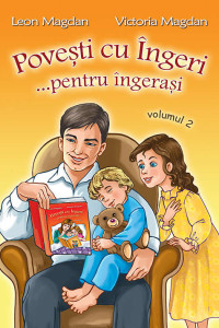 Povesti cu Ingeri...pentru ingerasi - Volumul 2 Povesti cu Ingeri...pentru ingerasi - Volumul 2