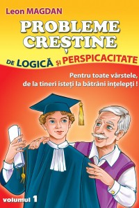 Probleme crestine de logica si perspicacitate - pentru toate varstele, de la tineri isteti la batrani intelepti