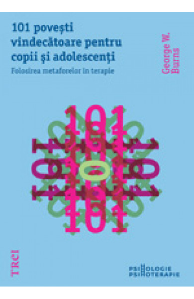 101 povesti vindecatoare pentru copii si adolescenti. Folosirea metaforelor in terapie