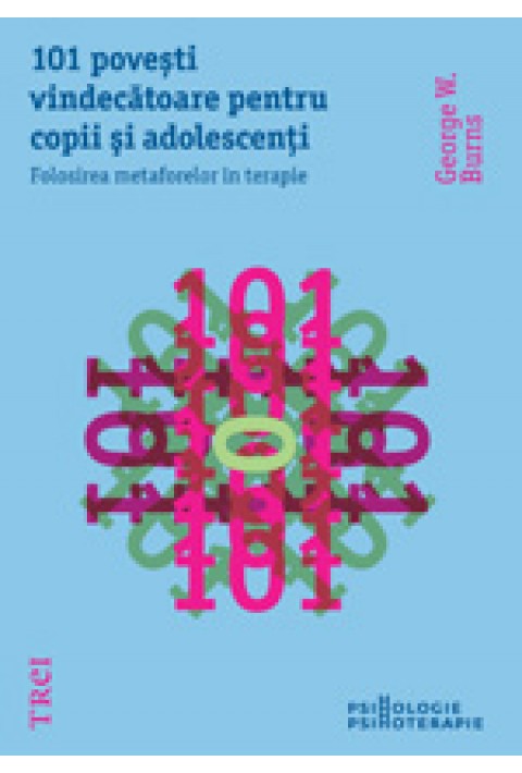 101 povesti vindecatoare pentru copii si adolescenti. Folosirea metaforelor in terapie