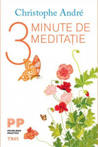 3 Minute de meditatie - Christophe André 3 Minute de meditatie - Christophe André