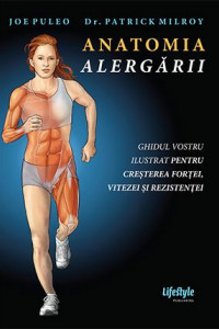 Anatomia alergarii - Joe Puleo, Dr. Patrick Milroy Anatomia alergarii - Joe Puleo, Dr. Patrick Milroy