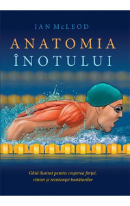Anatomia inotului - Ian McLeod Anatomia inotului - Ian McLeod