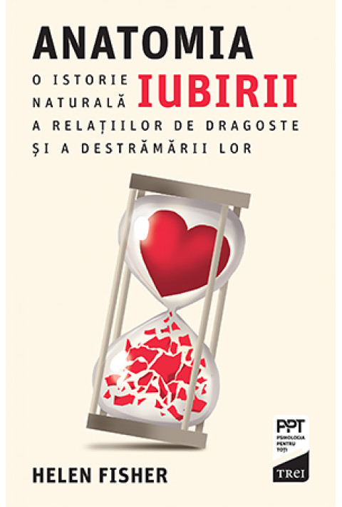 Anatomia iubirii. O istorie naturală a relațiilor de dragoste și a destrămării lor