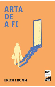 Arta de a fi - Erich Fromm Arta de a fi - Erich Fromm