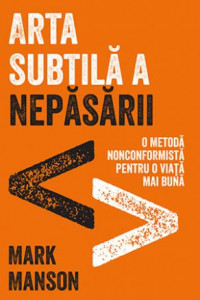 Arta subtila a nepasarii - Mark Manson Arta subtila a nepasarii - Mark Manson