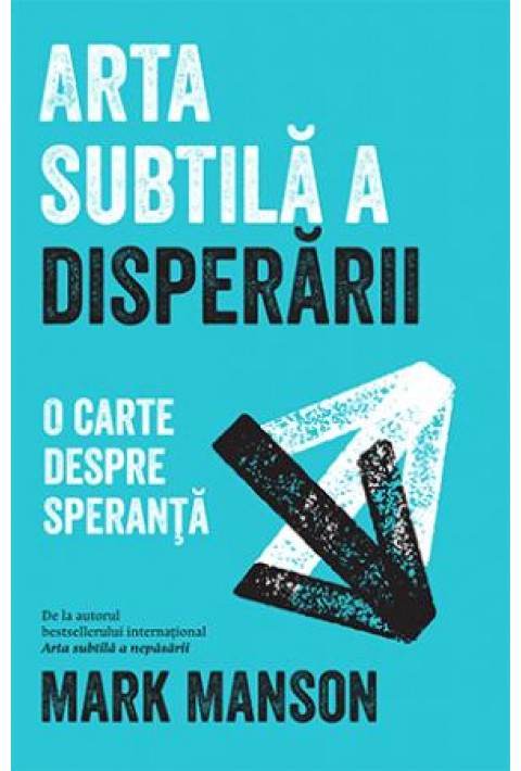 Arta subtila a disperarii - Mark Manson