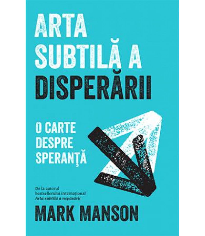 Arta subtila a disperarii - Mark Manson