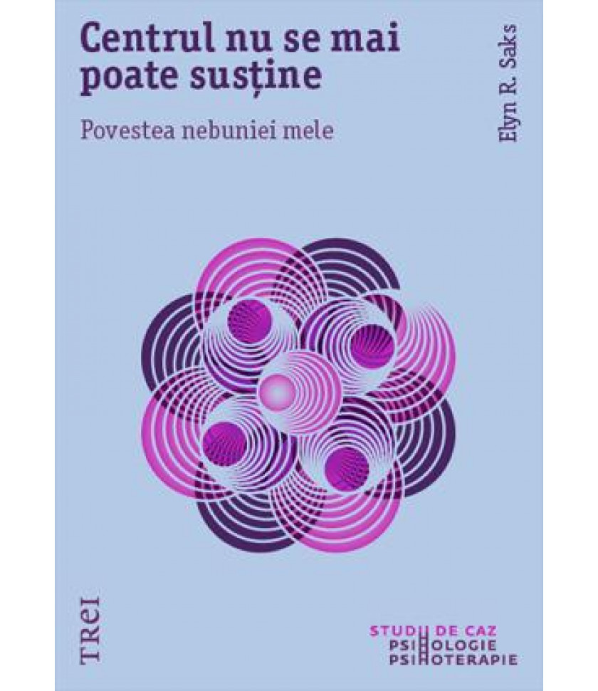 Centrul nu se mai poate susține. Povestea nebuniei mele Centrul nu se mai poate susține. Povestea nebuniei mele