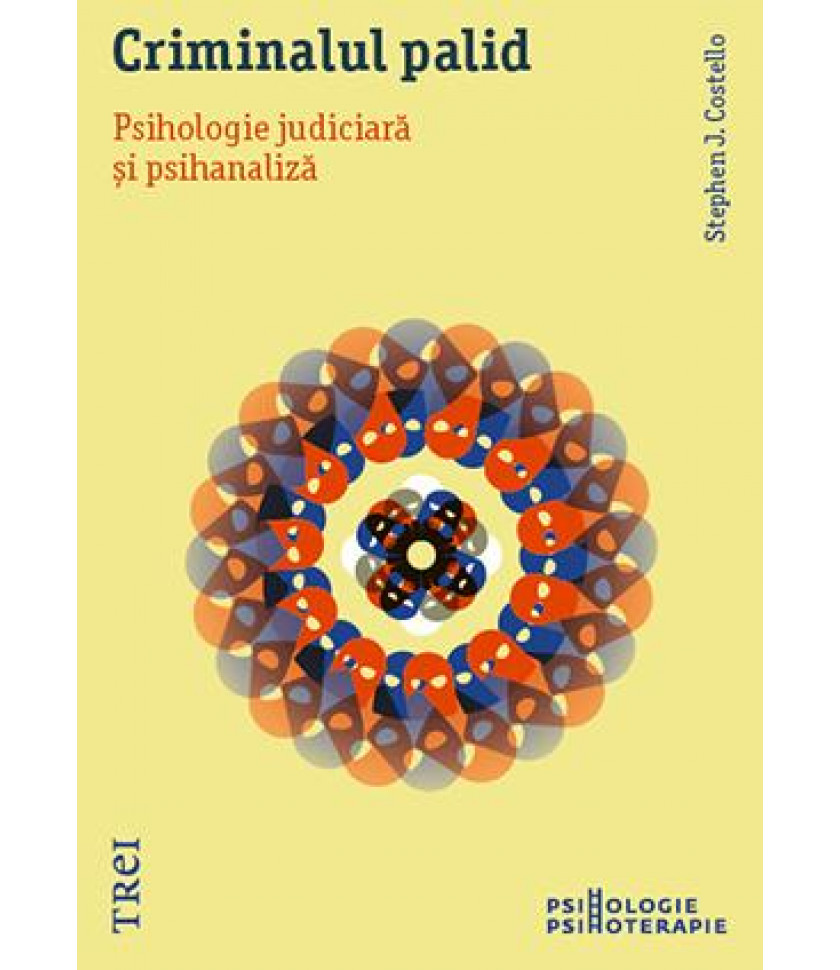 Criminalul palid. Psihologie judiciară și psihanaliză Criminalul palid. Psihologie judiciară și psihanaliză