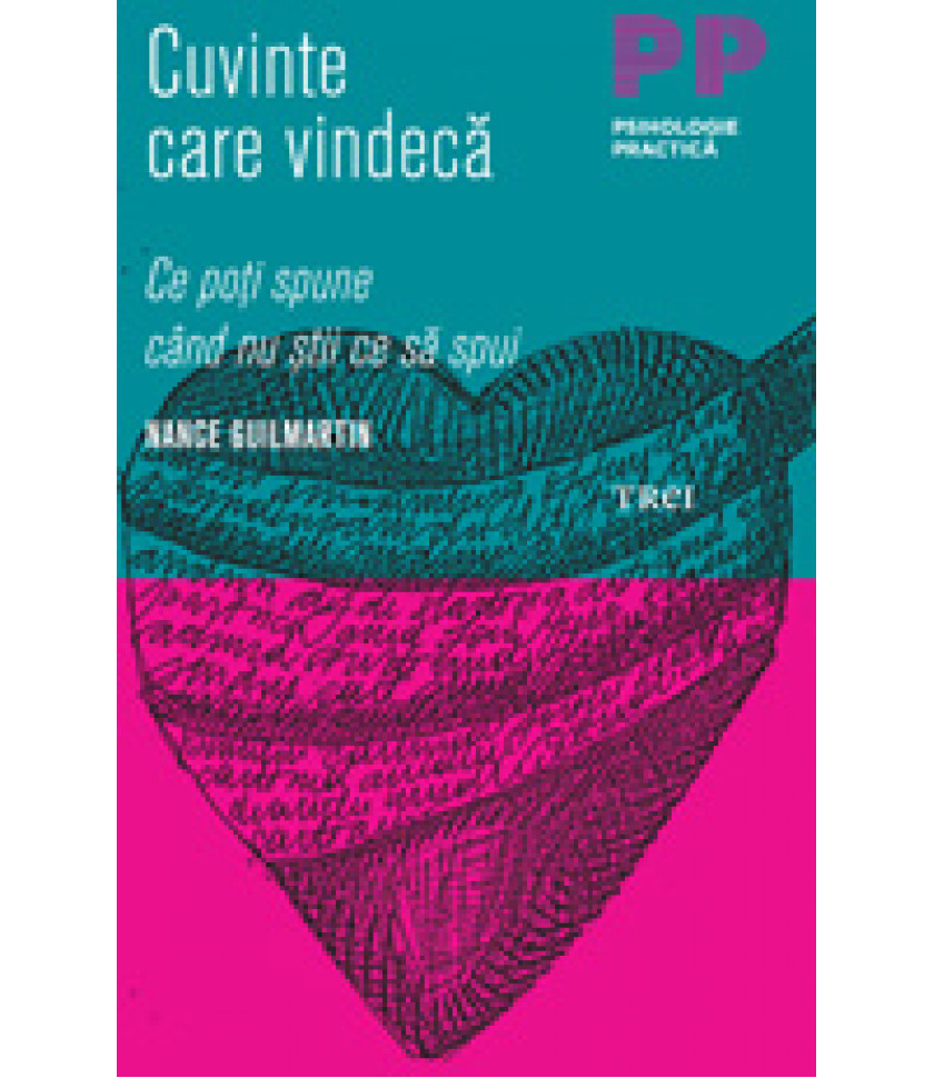 Cuvinte care vindecă. Ce poţi spune când nu ştii ce să spui Cuvinte care vindecă. Ce poţi spune când nu ştii ce să spui