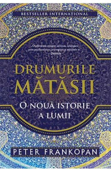 Drumurile matasii. O altfel de istorie a lumii - Peter Frankopan