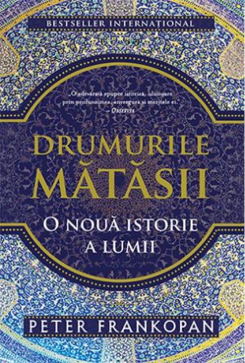 Drumurile matasii. O altfel de istorie a lumii - Peter Frankopan