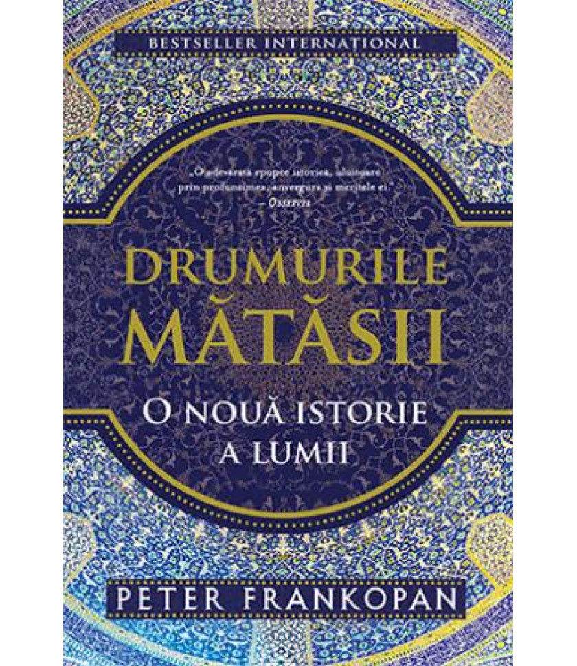 Drumurile matasii. O altfel de istorie a lumii - Peter Frankopan