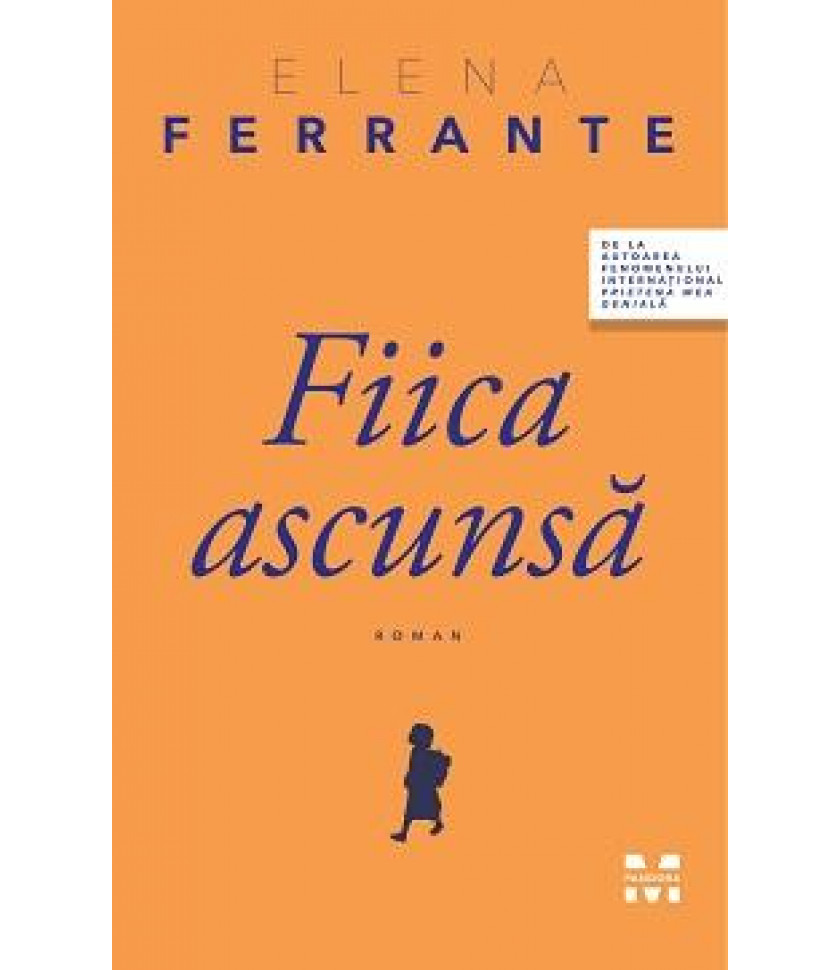 Fiica ascunsă - Elena Ferrante Fiica ascunsă - Elena Ferrante