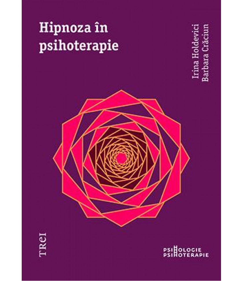 Hipnoza în psihoterapie - Irina Holdevici, Barbara Crăciun