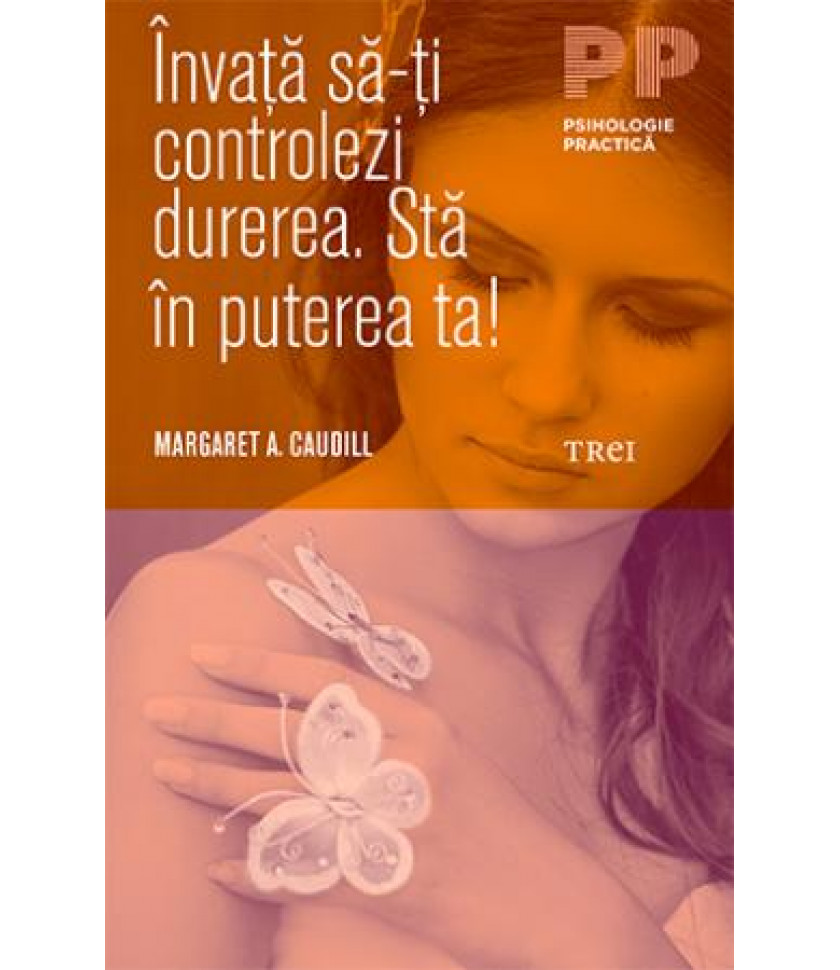 Invata sa-ti controlezi durerea. Sta in puterea ta! Invata sa-ti controlezi durerea. Sta in puterea ta!