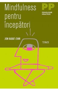Mindfulness pentru incepatori - Jon Kabat-Zinn