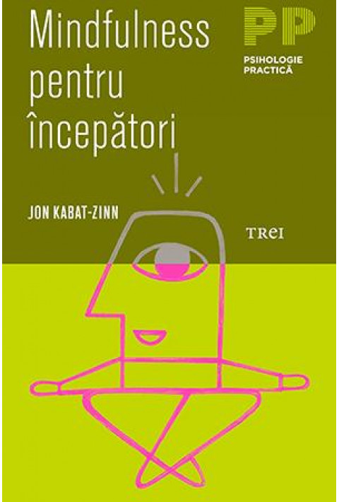Mindfulness pentru incepatori - Jon Kabat-Zinn