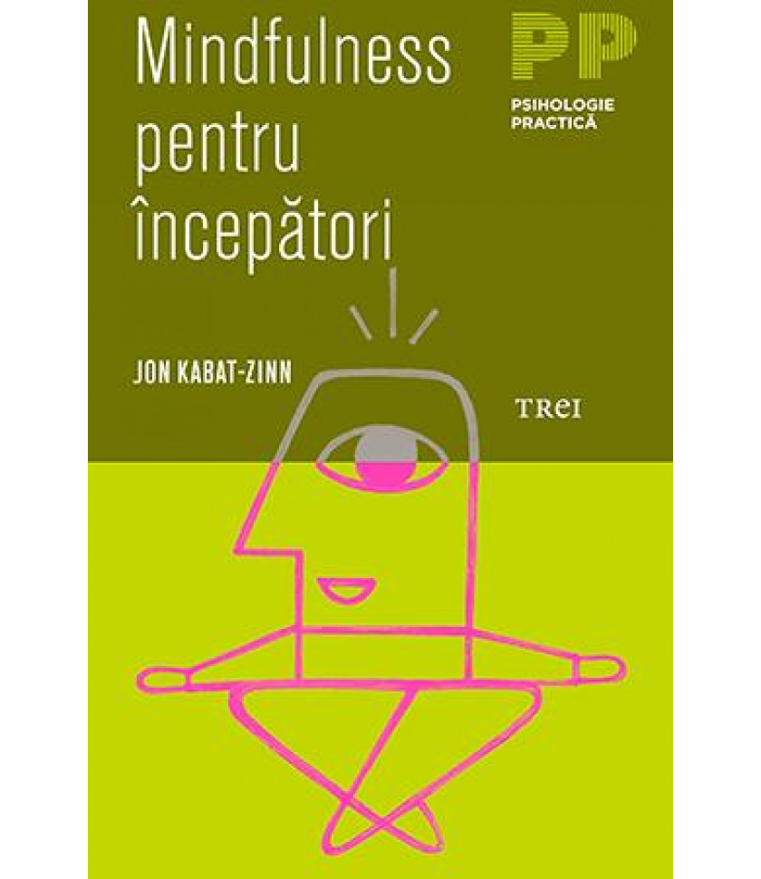 Mindfulness pentru incepatori - Jon Kabat-Zinn