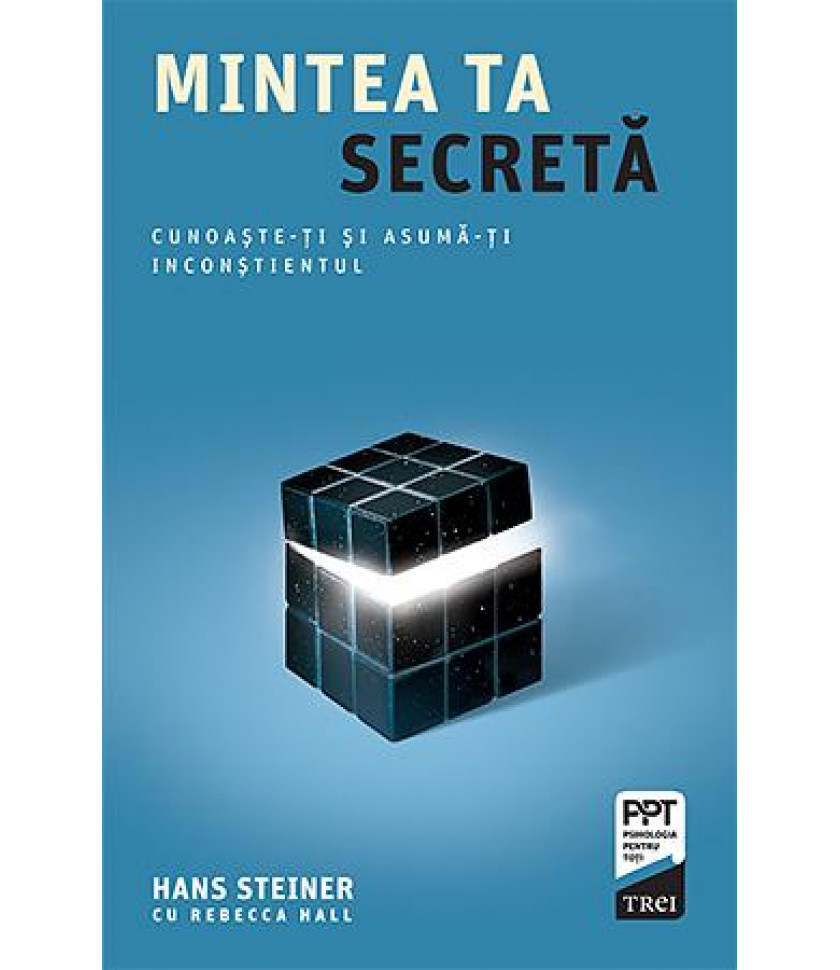 Mintea ta secreta Cunoaste-ti si asuma-ti inconstientul