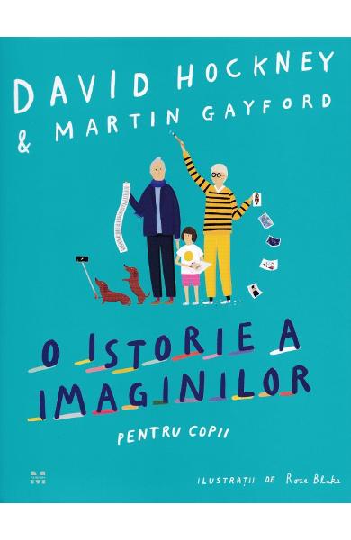 O istorie a imaginilor pentru copii - David Hockney, Martin Gayford O istorie a imaginilor pentru copii - David Hockney, Martin Gayford