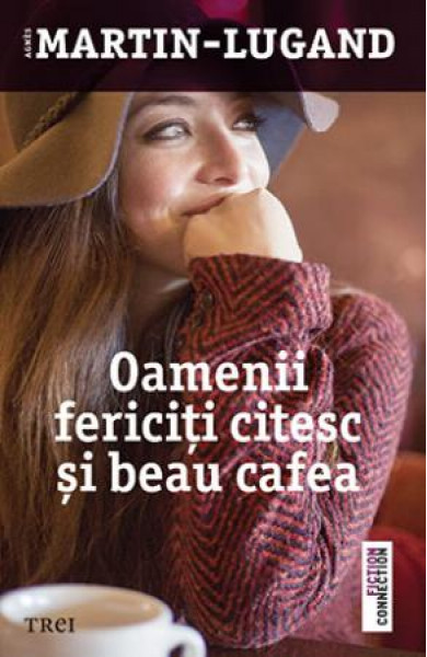 Oamenii fericiti citesc si beau cafea - Agnes Martin-Lugand