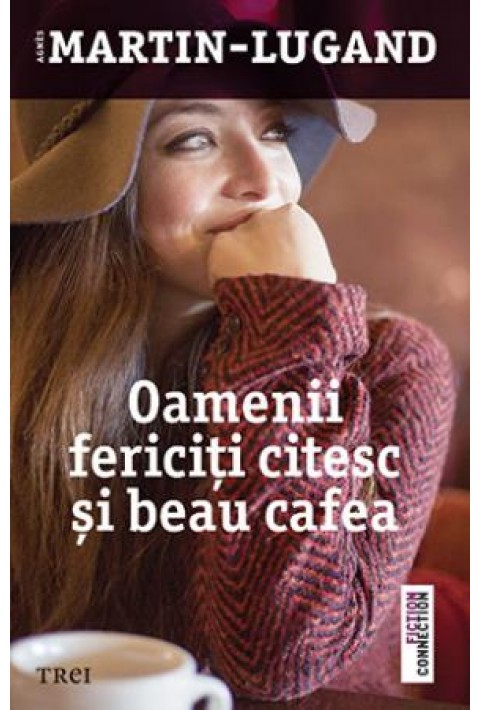 Oamenii fericiti citesc si beau cafea - Agnes Martin-Lugand