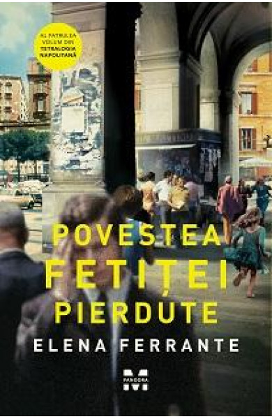 Povestea fetitei pierdute (Tetralogia Napolitana, vol. 4) - Elena Ferrante