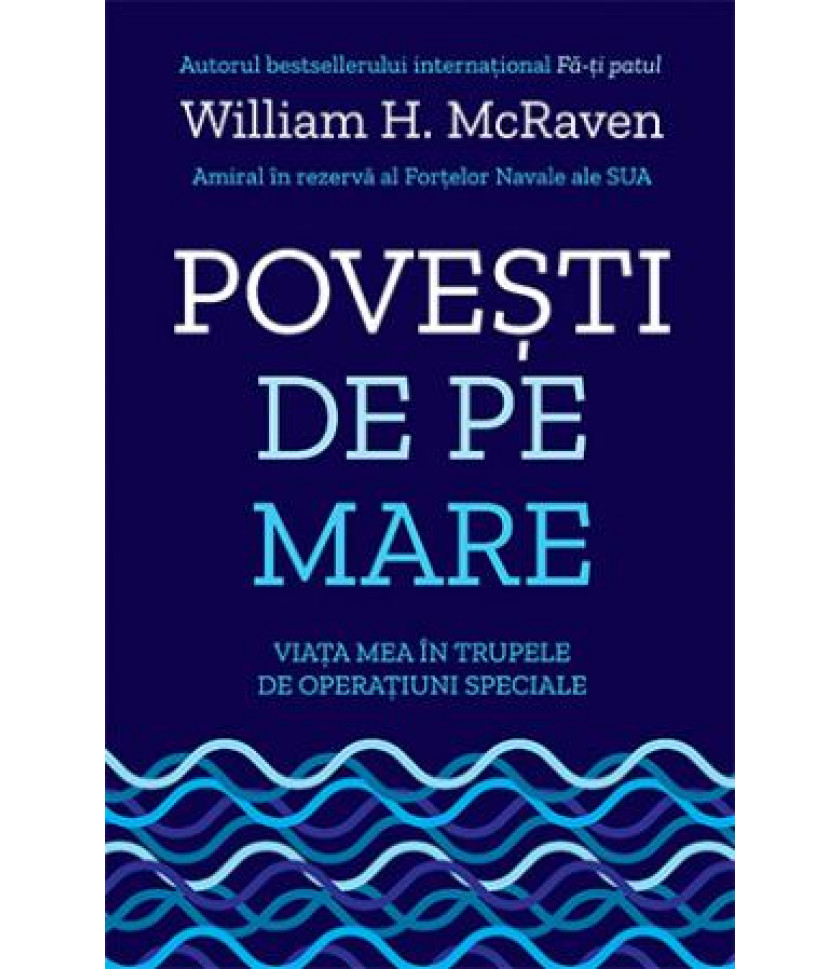Povesti de pe mare. Viata mea in trupele de operatiuni speciale Povesti de pe mare. Viata mea in trupele de operatiuni speciale