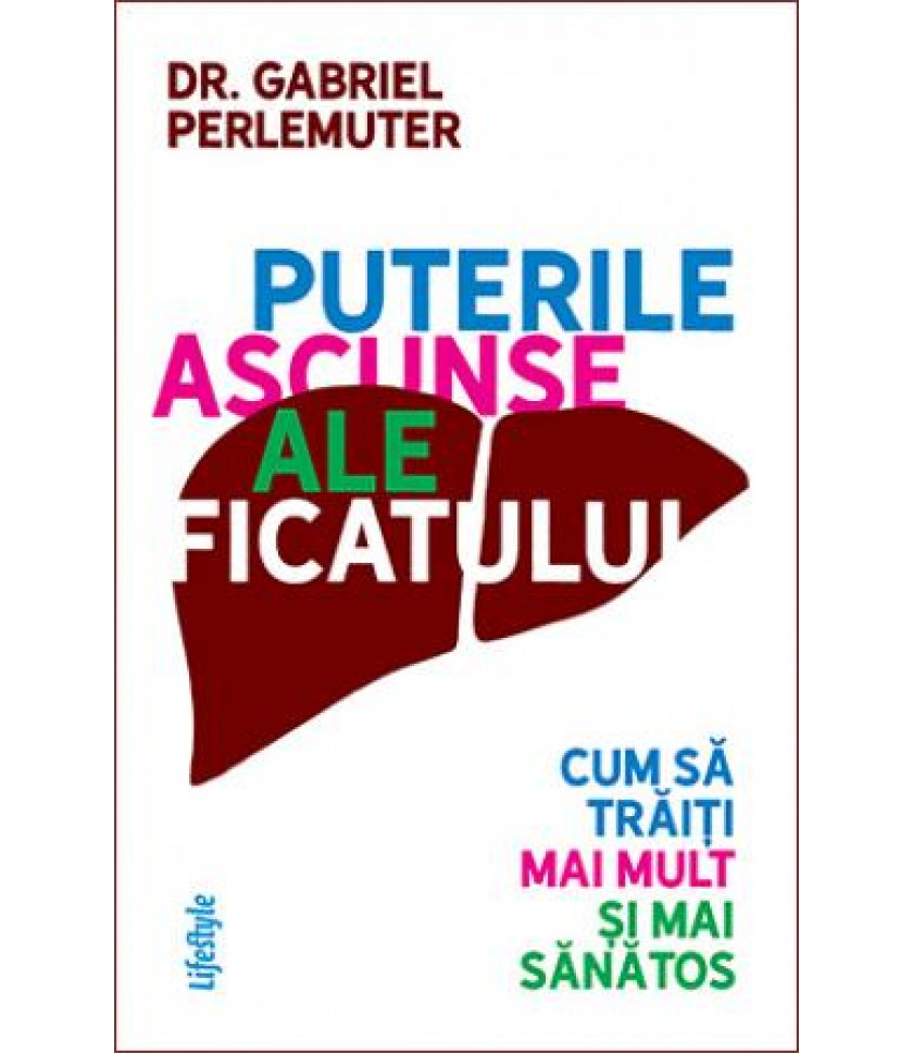 Puterile ascunse ale ficatului