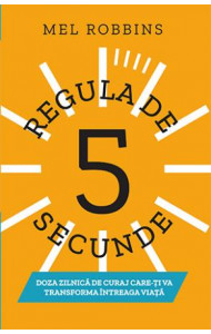 Regula de 5 secunde - Mel Robbins
