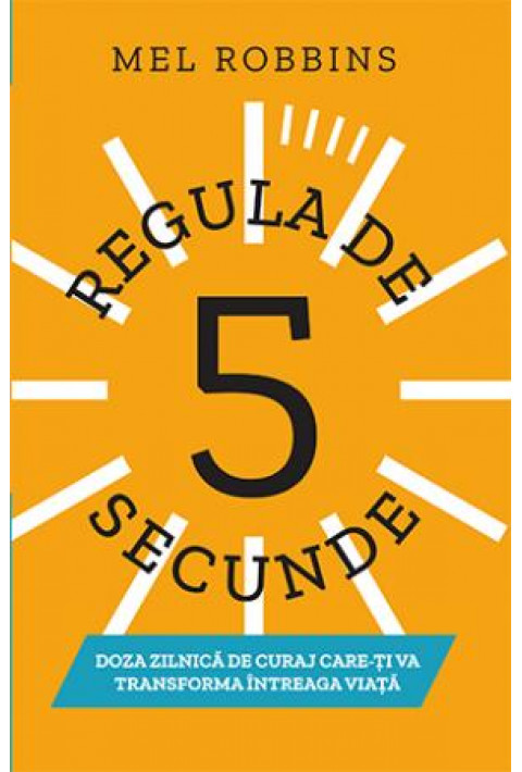 Regula de 5 secunde - Mel Robbins