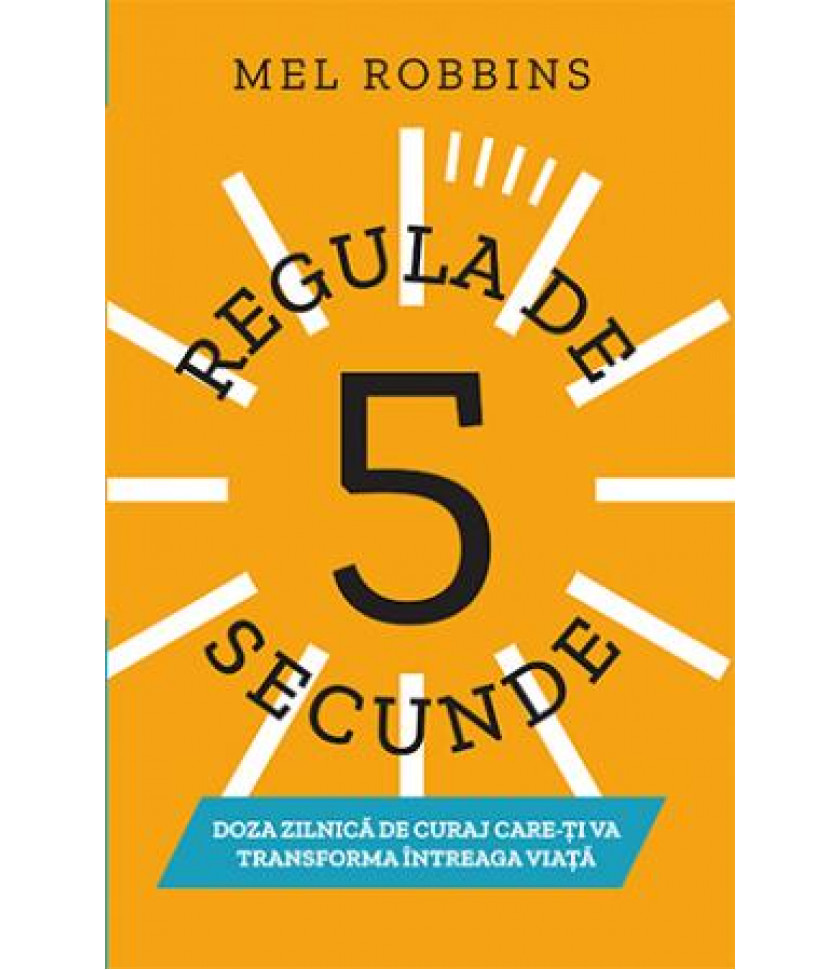 Regula de 5 secunde - Mel Robbins