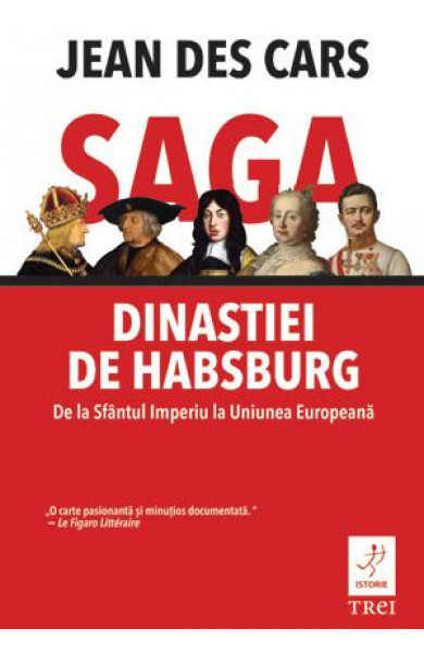 Saga dinastiei de Habsburg. De la Sfantul Imperiu la Uniunea Europeana