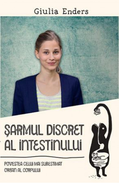 Sarmul discret al intestinului - Giulia Enders Sarmul discret al intestinului - Giulia Enders
