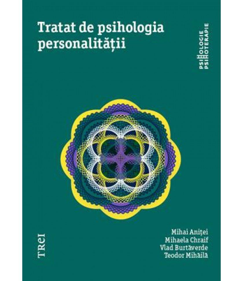 Tratat de psihologia personalității - Mihai Aniței, Mihaela Chraif, Vlad Burtăverde, Teodor Mihăilă