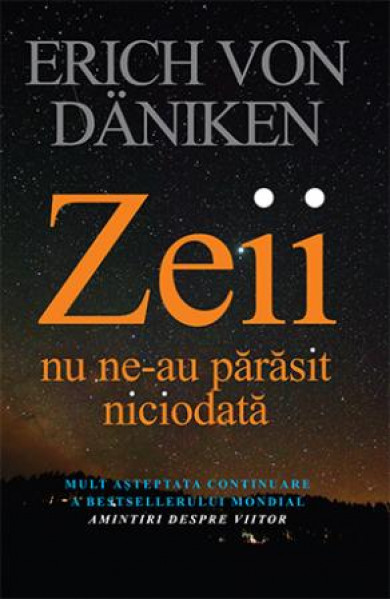 Zeii nu ne-au părăsit niciodată Zeii nu ne-au părăsit niciodată