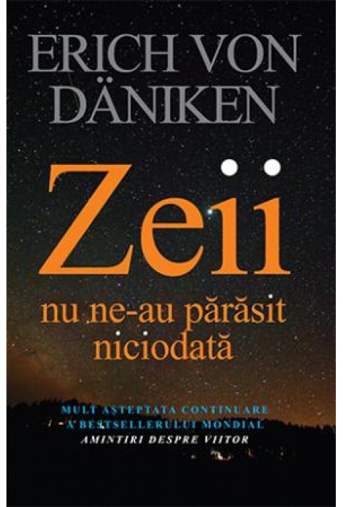 Zeii nu ne-au părăsit niciodată