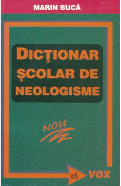 Dictionar scolar de neologisme - Marian Buca