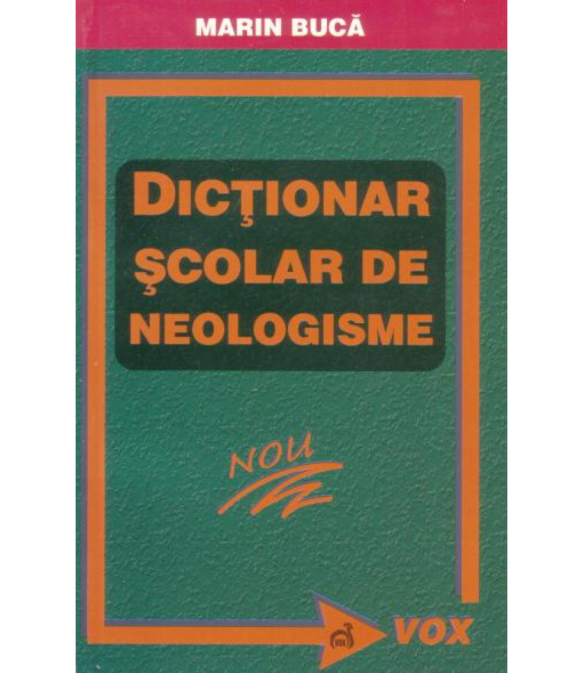 Dictionar scolar de neologisme - Marian Buca