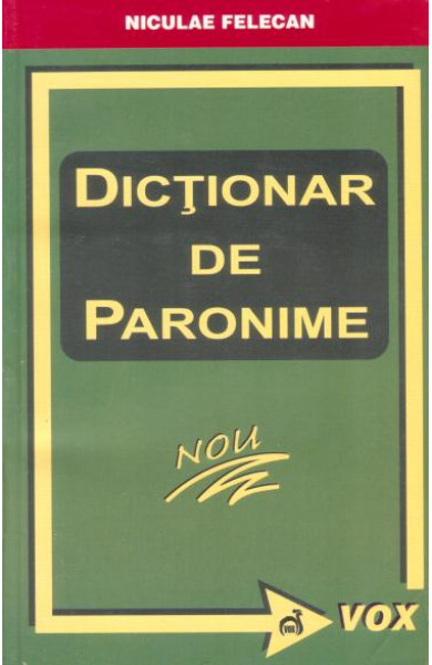 Dictionar de paronime - Niculae Felecan
