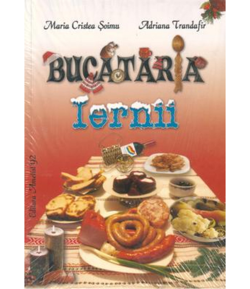 Bucataria iernii - Maria Cristea Soimu; Adriana Trandafir