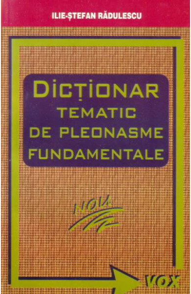 Dictionar tematic de pleonasme fundamentale - Ilie-Stefan Radulescu