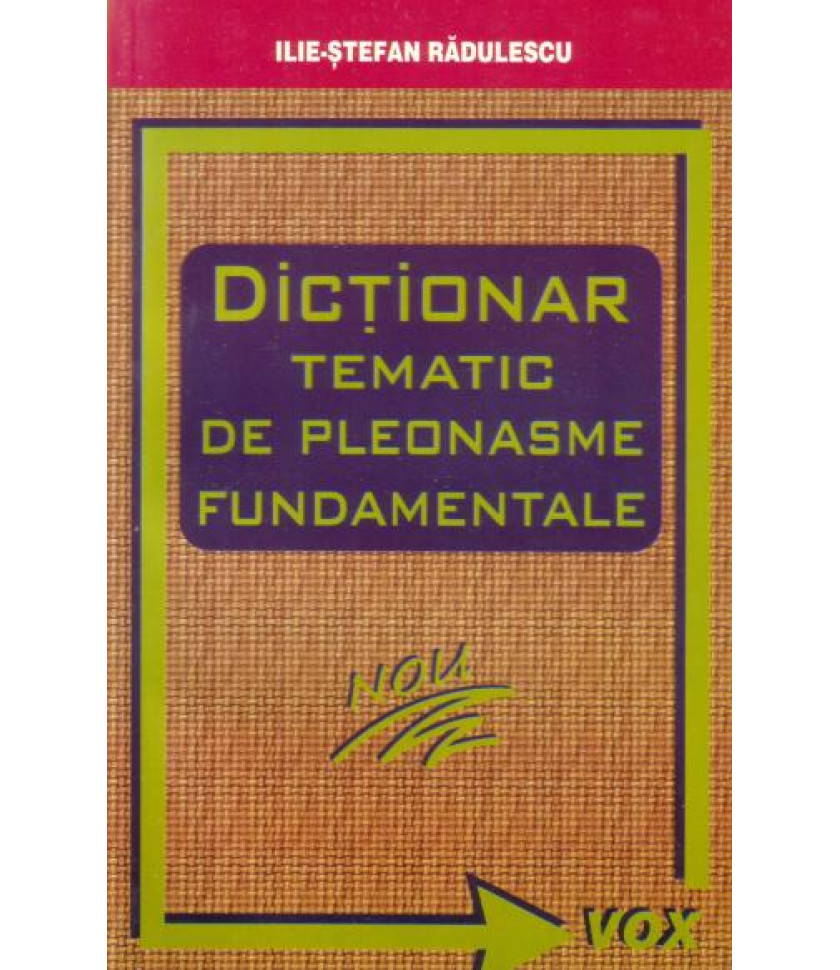 Dictionar tematic de pleonasme fundamentale - Ilie-Stefan Radulescu