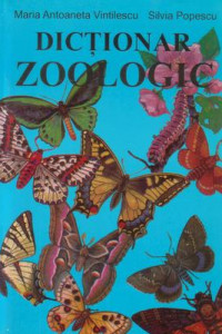 Dictionar zoologic - Maria Antoaneta Vintilescu; Silvia Popescu