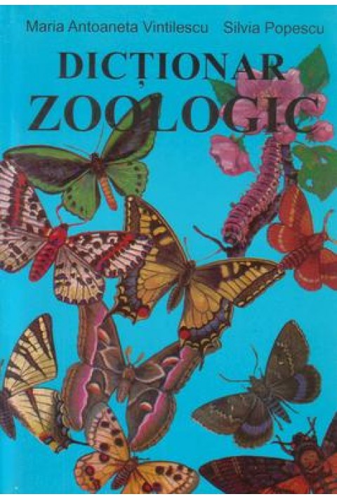 Dictionar zoologic - Maria Antoaneta Vintilescu; Silvia Popescu
