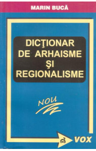 Dictionar de arhaisme si regionalisme - Marin Buca