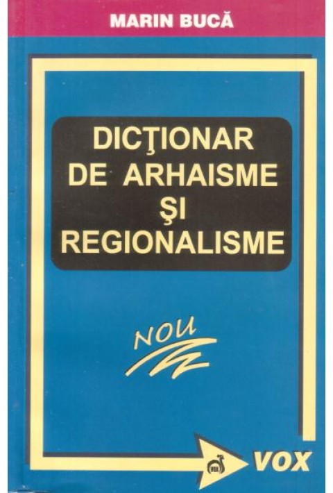 Dictionar de arhaisme si regionalisme - Marin Buca