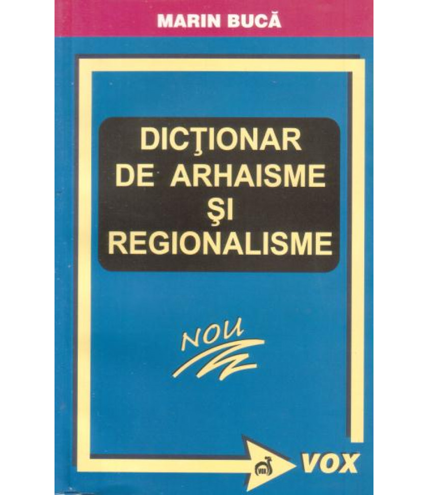 Dictionar de arhaisme si regionalisme